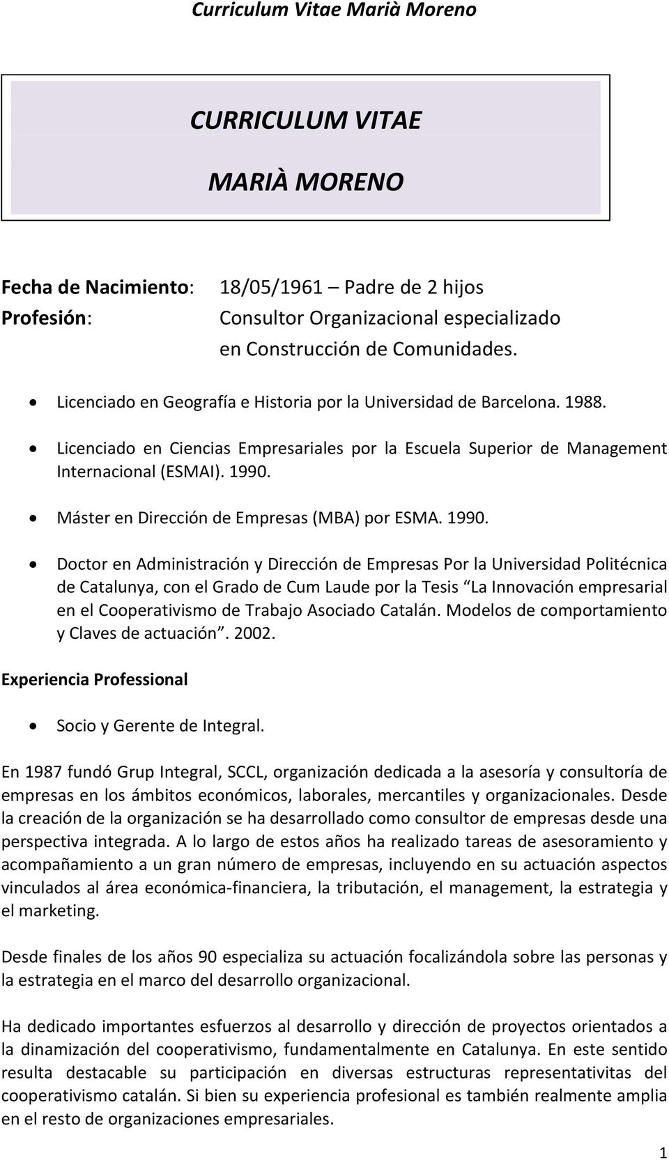 Máster en Dirección de Empresas (MBA) por ESMA. 1990.