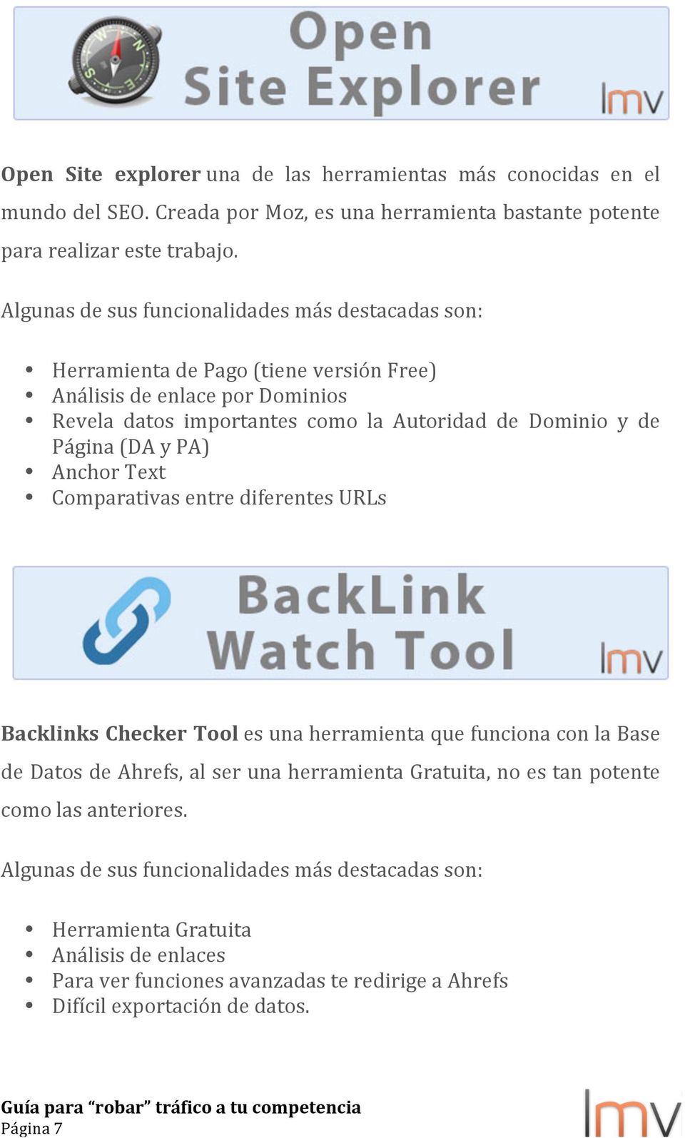 Página (DA y PA) Anchor Text Comparativas entre diferentes URLs Backlinks Checker Tool es una herramienta que funciona con la Base de Datos de Ahrefs, al ser una herramienta Gratuita,