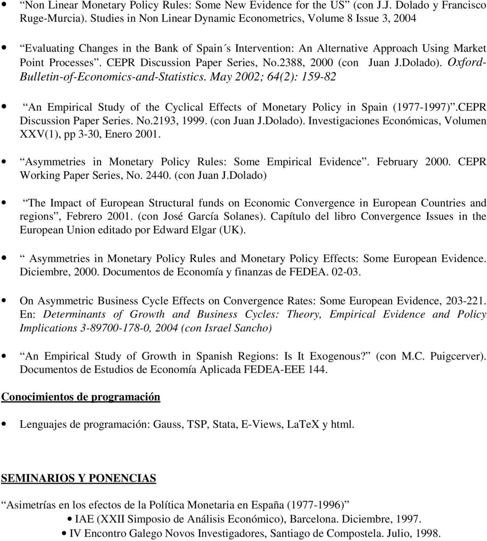 CEPR Discussion Paper Series, No.2388, 2000 (con Juan J.Dolado). Oxford- Bulletin-of-Economics-and-Statistics.