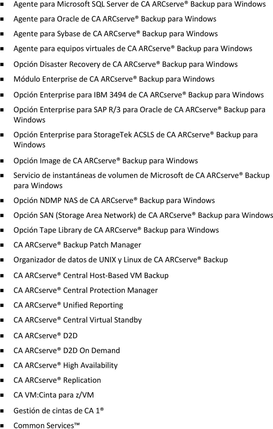 ARCserve Backup para Windows Opción Enterprise para SAP R/3 para Oracle de CA ARCserve Backup para Windows Opción Enterprise para StorageTek ACSLS de CA ARCserve Backup para Windows Opción Image de