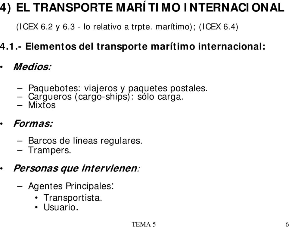 - Elementos del transporte marítimo internacional: Medios: Paquebotes: viajeros y paquetes