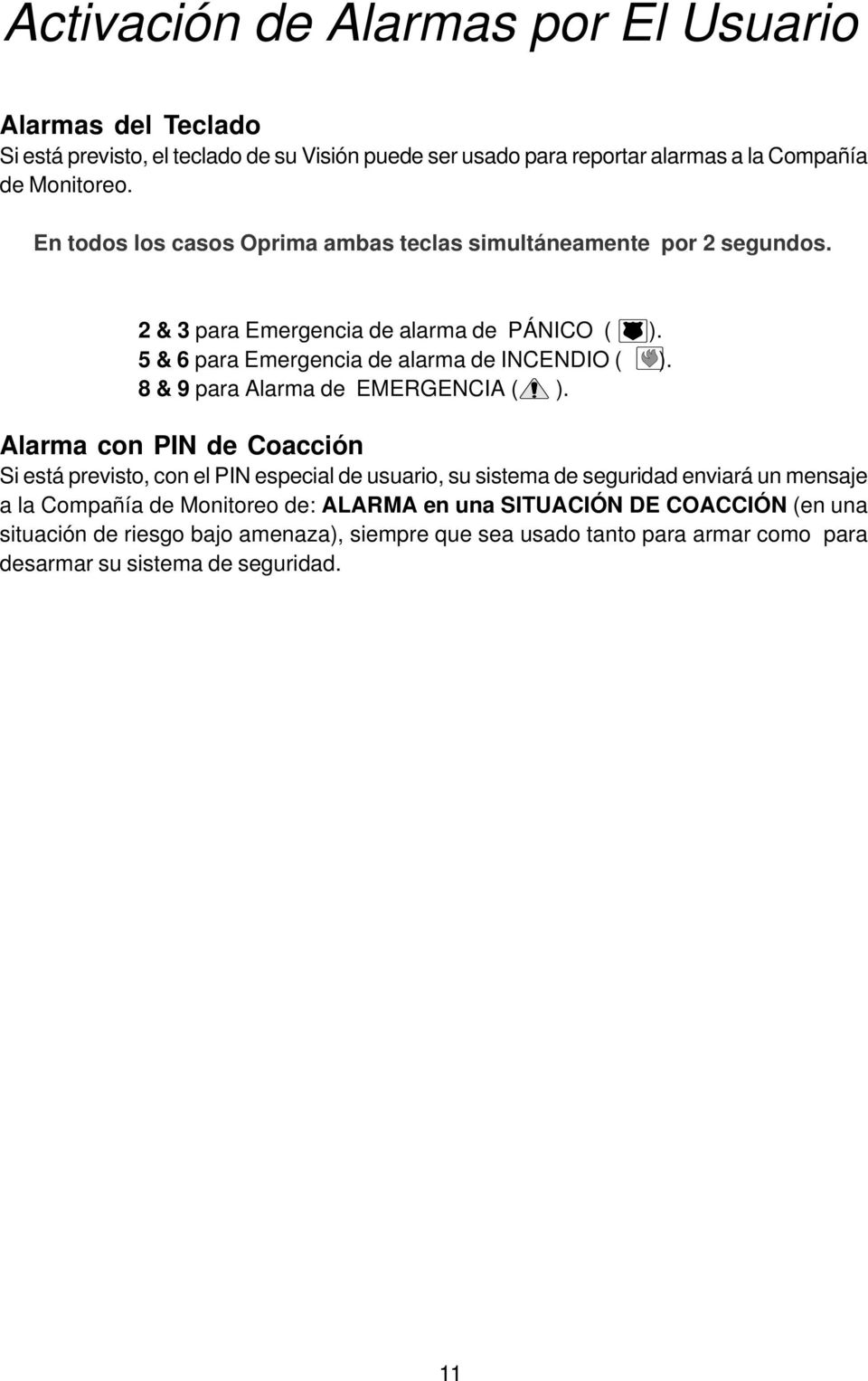 8 & 9 para Alarma de EMERGENCIA ( ).