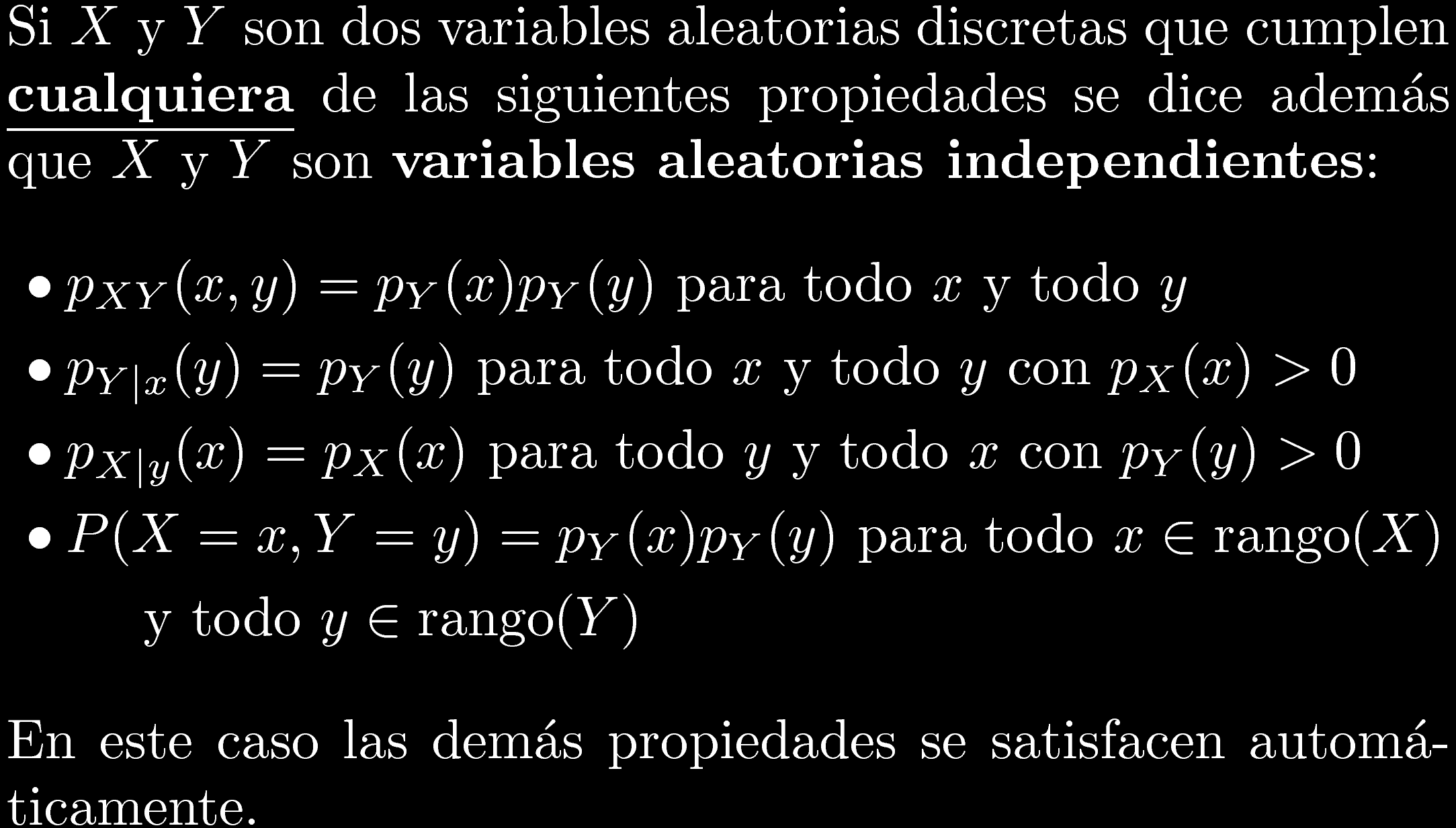 Ejemplo media y varianza condicional Independencia En algunos experimentos aleatorios, el conocimiento de valores de X no cambia ninguna de las probabilidades asociadas con los valores de Y.