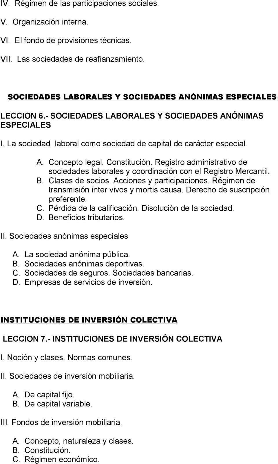 Constitución. Registro administrativo de sociedades laborales y coordinación con el Registro Mercantil. B. Clases de socios. Acciones y participaciones.