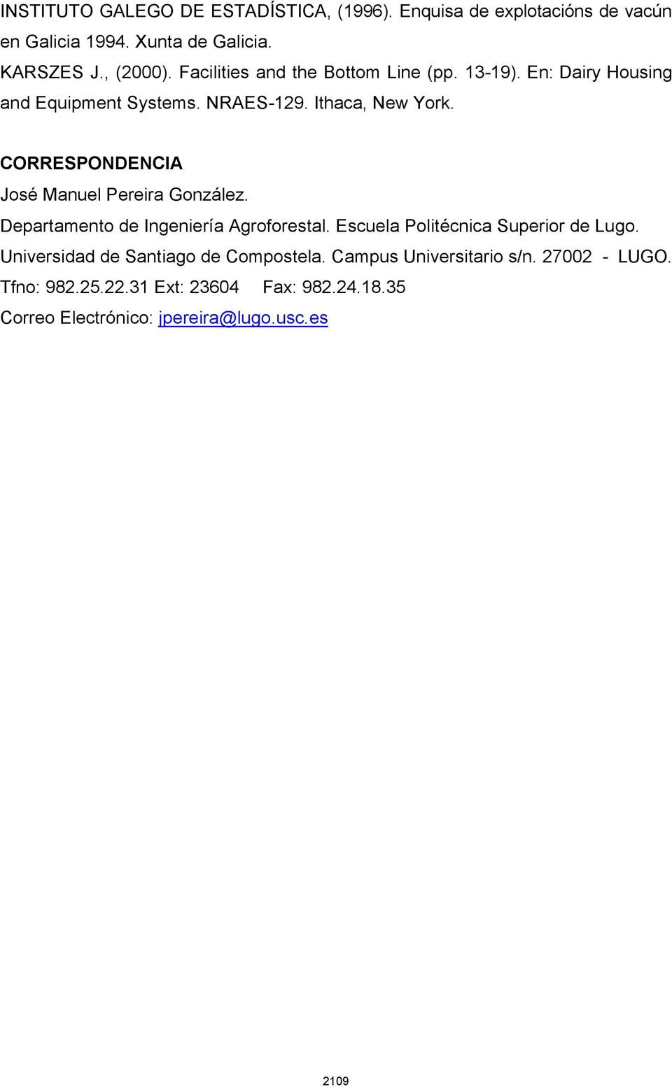CORRESPONDENCIA José Manuel Pereira González. Departamento de Ingeniería Agroforestal. Escuela Politécnica Superior de Lugo.