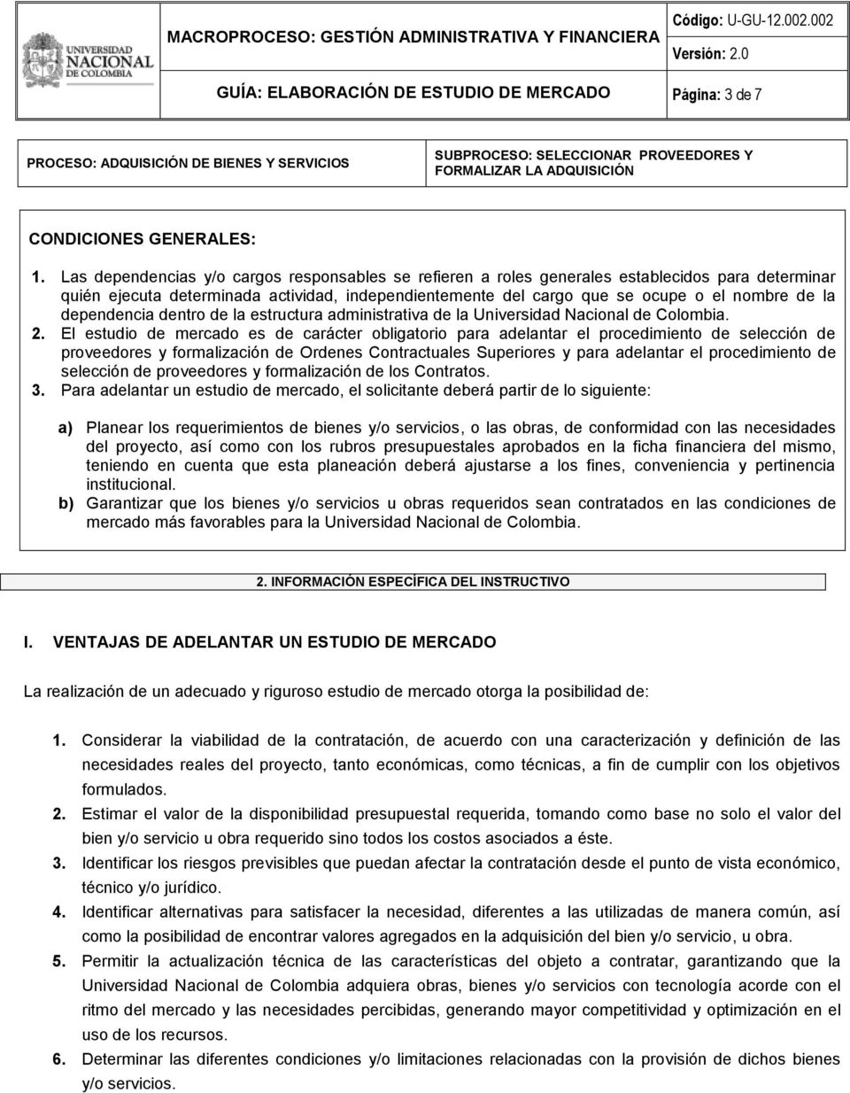 dependencia dentro de la estructura administrativa de la Universidad Nacional de Colombia. 2.