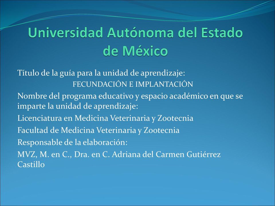 Licenciatura en Medicina Veterinaria y Zootecnia Facultad de Medicina Veterinaria y