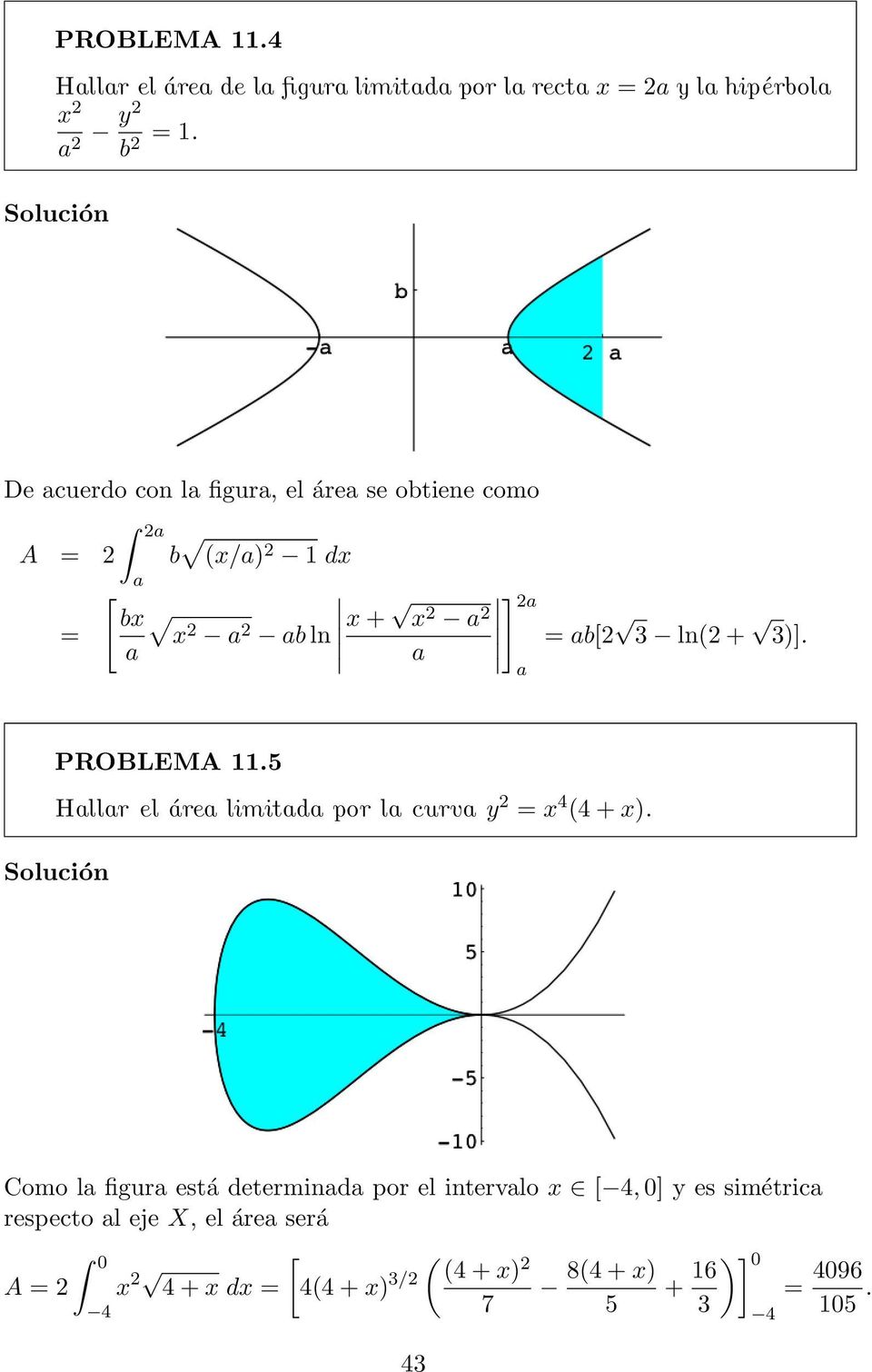 + 3)]. PROBLEMA 11.5 Hallar el área limitada por la curva y = x 4 (4 + x).