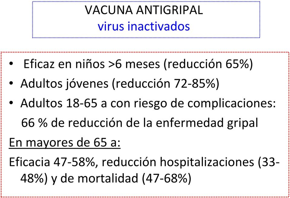 complicaciones: 66 % de reducción de la enfermedad gripal En mayores de 65