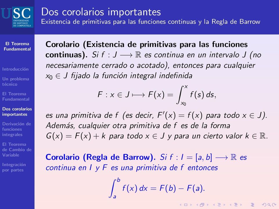 x J F (x) = x x 0 f (s) ds, es un primitiv de f (es decir, F (x) = f (x) pr todo x J).