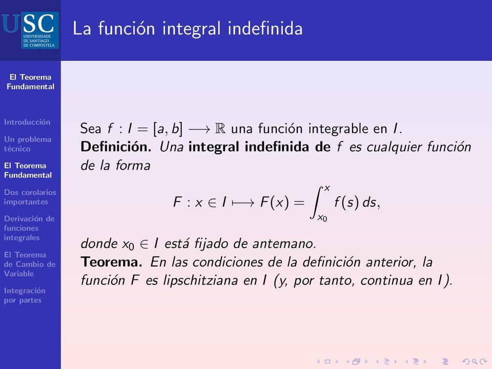 Un integrl indefinid de f es culquier función de l form F : x I F (x) = x x 0 f