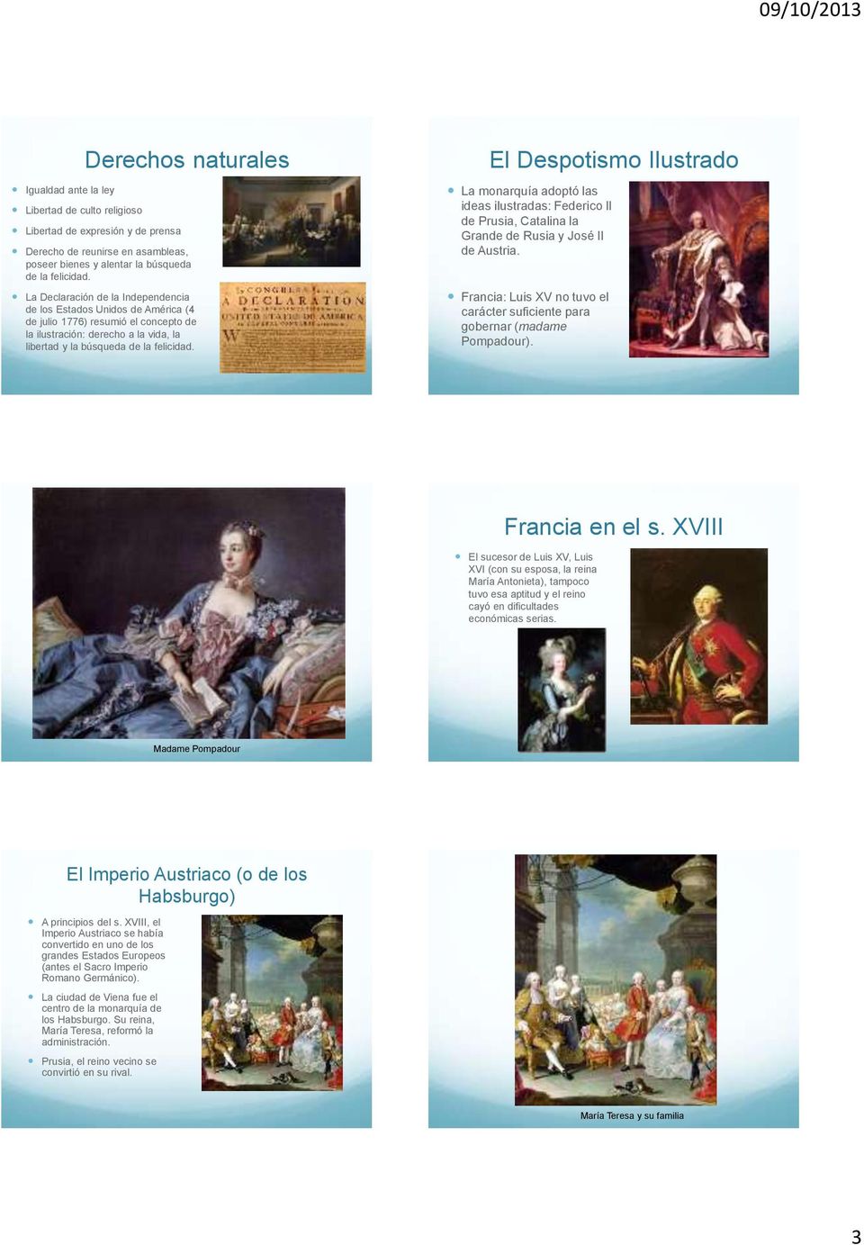 El Despotismo Ilustrado La monarquía adoptó las ideas ilustradas: Federico II de Prusia, Catalina la Grande de Rusia y José II de Austria.