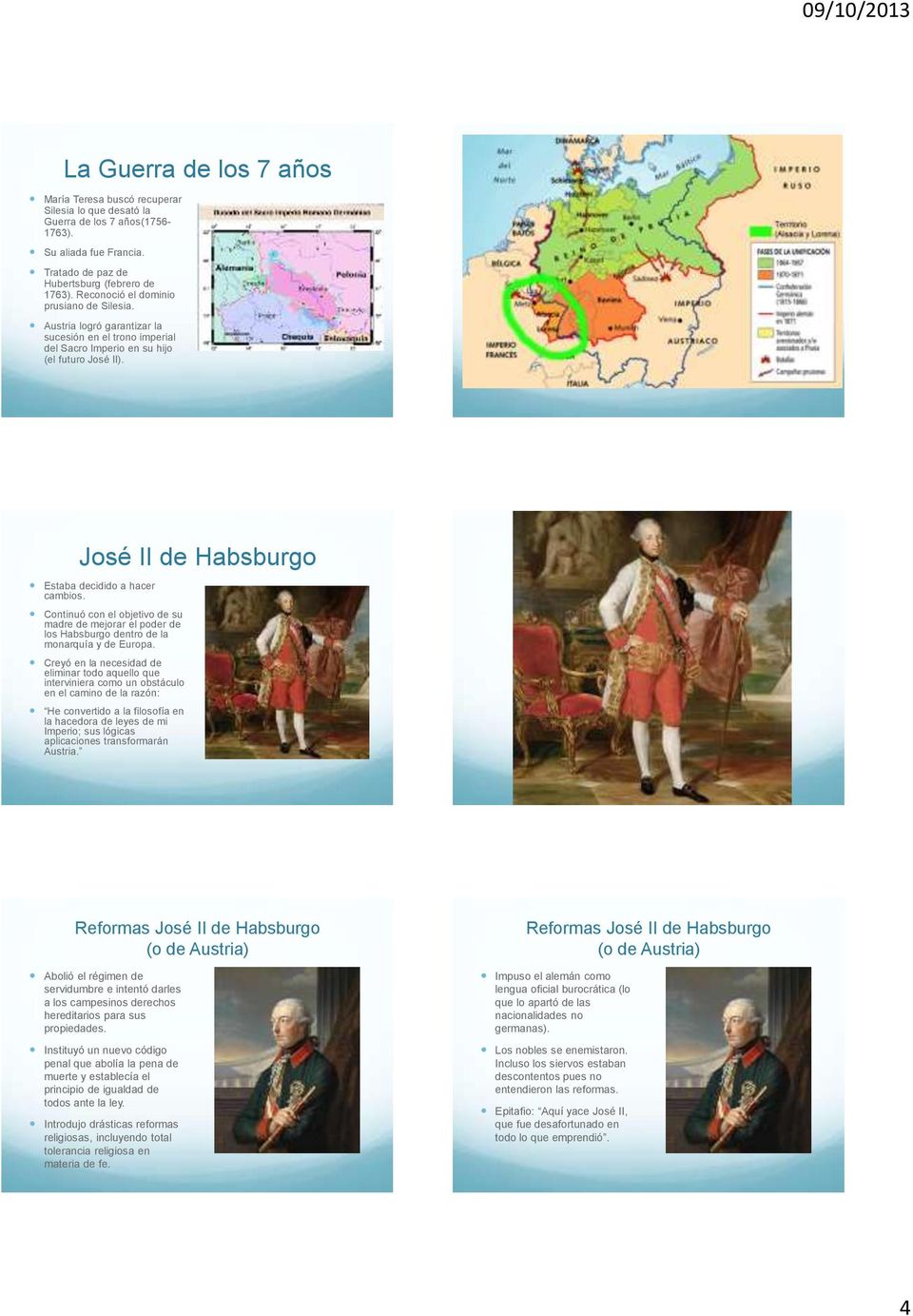 José II de Habsburgo Estaba decidido a hacer cambios. Continuó con el objetivo de su madre de mejorar el poder de los Habsburgo dentro de la monarquía y de Europa.
