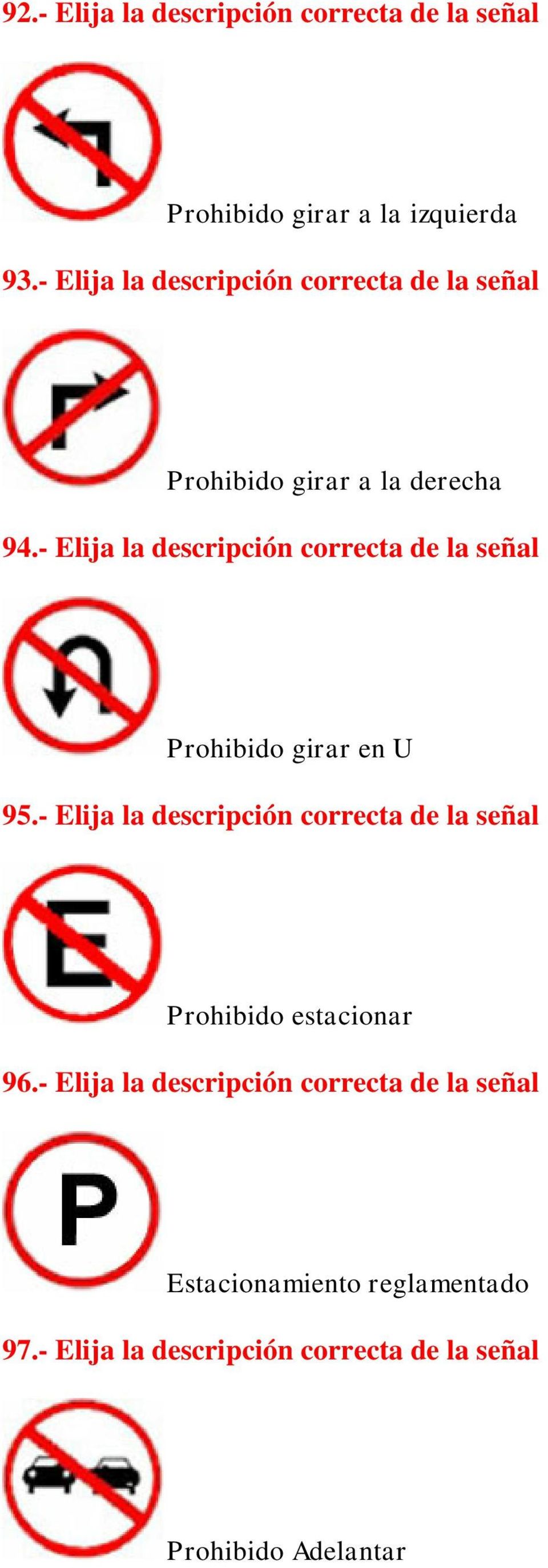 - Elija la descripción correcta de la señal Prohibido girar en U 95.