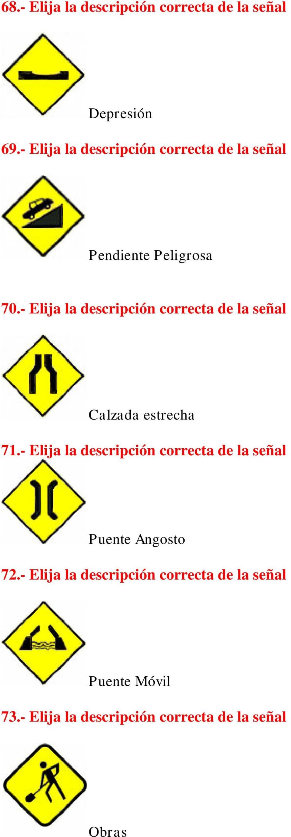 - Elija la descripción correcta de la señal Calzada estrecha 71.