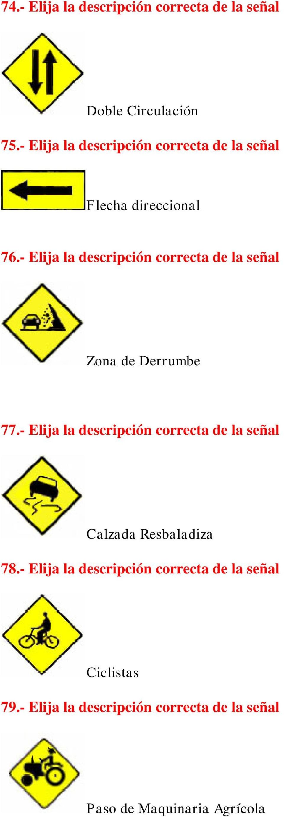 - Elija la descripción correcta de la señal Zona de Derrumbe 77.