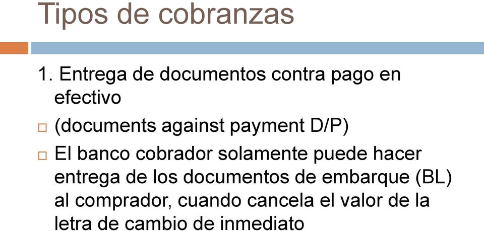against payment D/P) El banco cobrador solamente puede hacer