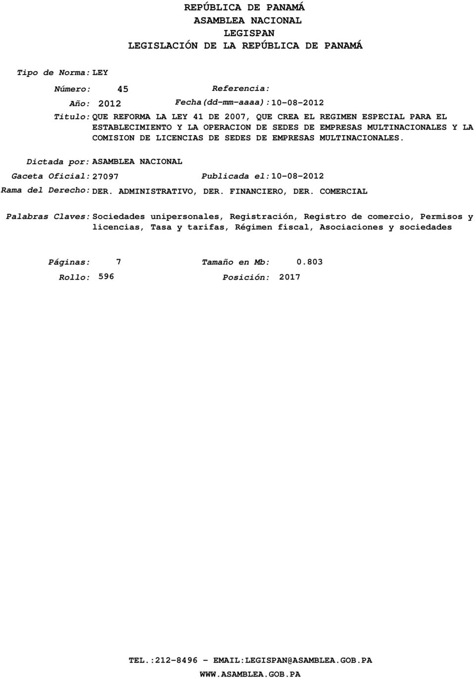Dictada por: ASAMBLEA NACIONAL Gaceta Oficial: 27097 Publicada el: 10-08-2012 Rama del Derecho: DER. ADMINISTRATIVO, DER. FINANCIERO, DER.