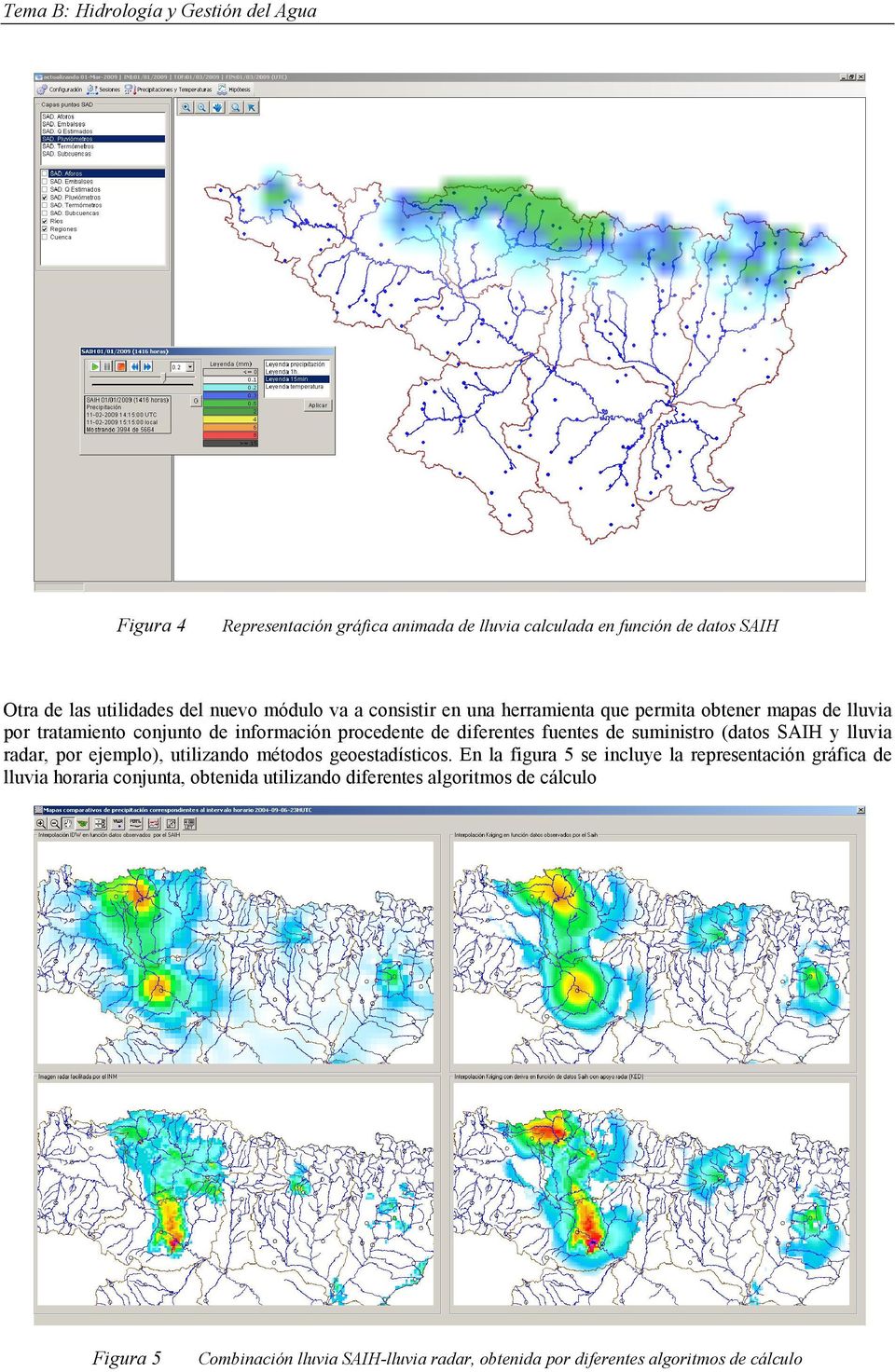 suministro (datos SAIH y lluvia radar, por ejemplo), utilizando métodos geoestadísticos.