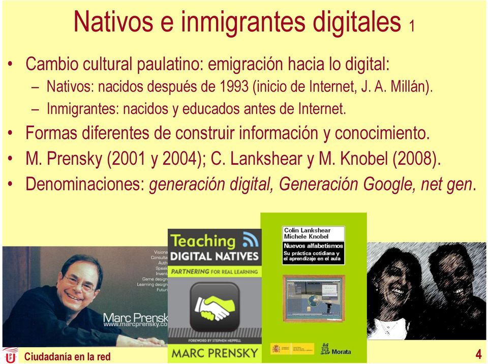 Inmigrantes: nacidos y educados antes de Internet.