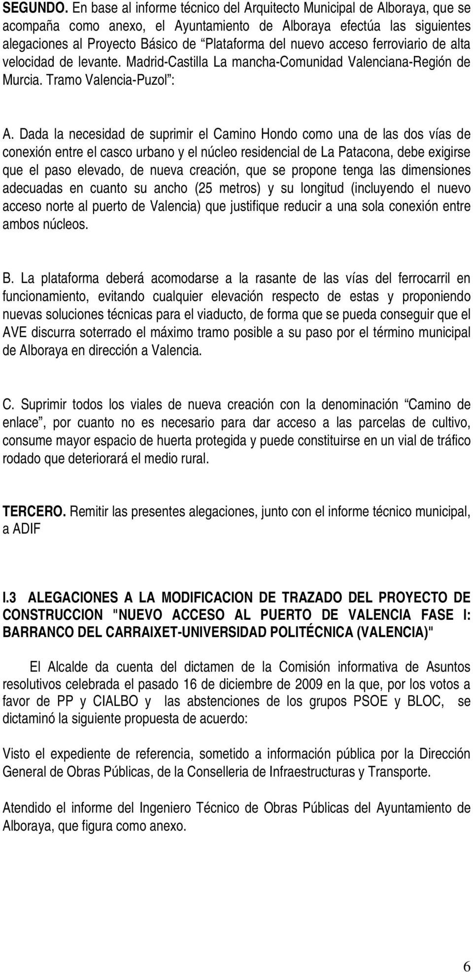 acceso ferroviario de alta velocidad de levante. Madrid-Castilla La mancha-comunidad Valenciana-Región de Murcia. Tramo Valencia-Puzol : A.