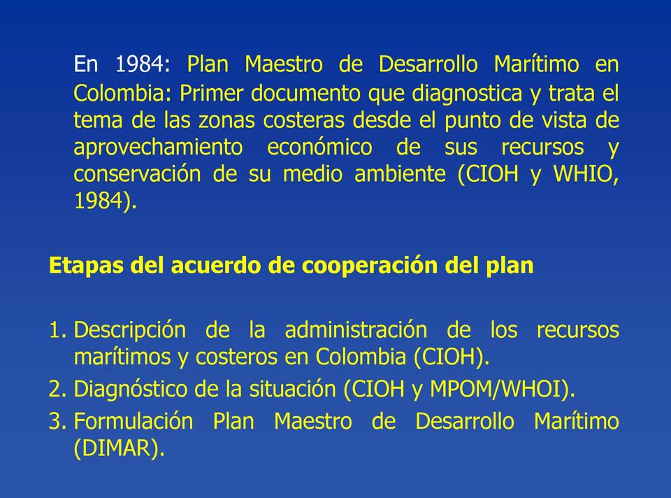 WHIO, 1984). Etapas del acuerdo de cooperación del plan 1.