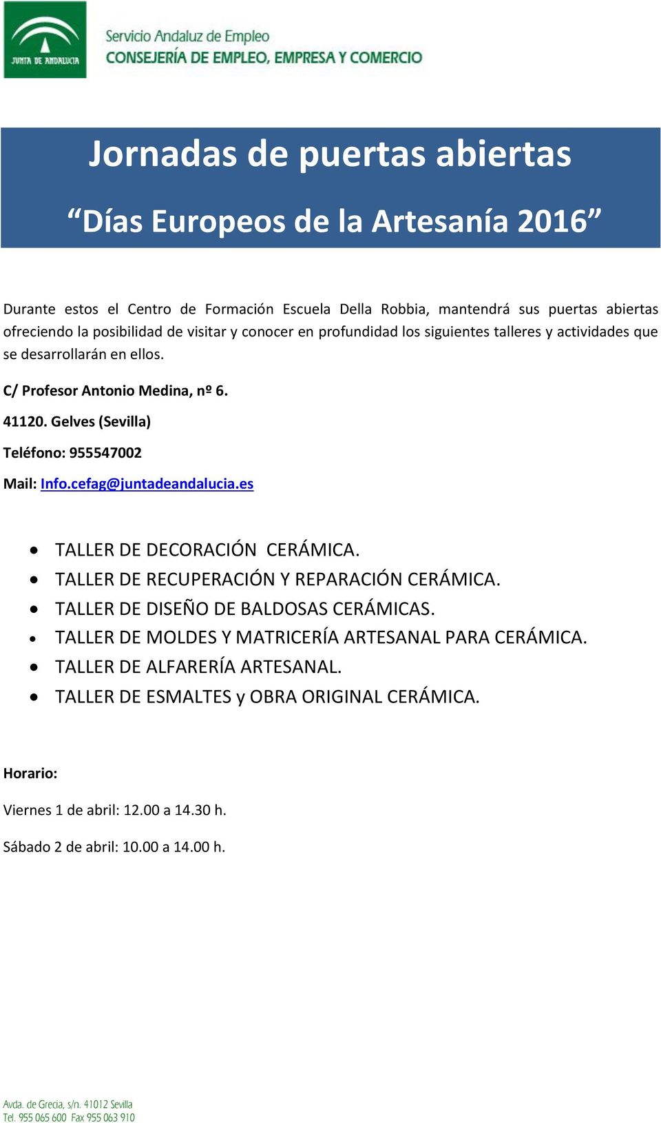 Gelves (Sevilla) Teléfono: 955547002 Mail: Info.cefag@juntadeandalucia.es TALLER DE DECORACIÓN CERÁMICA. TALLER DE RECUPERACIÓN Y REPARACIÓN CERÁMICA.