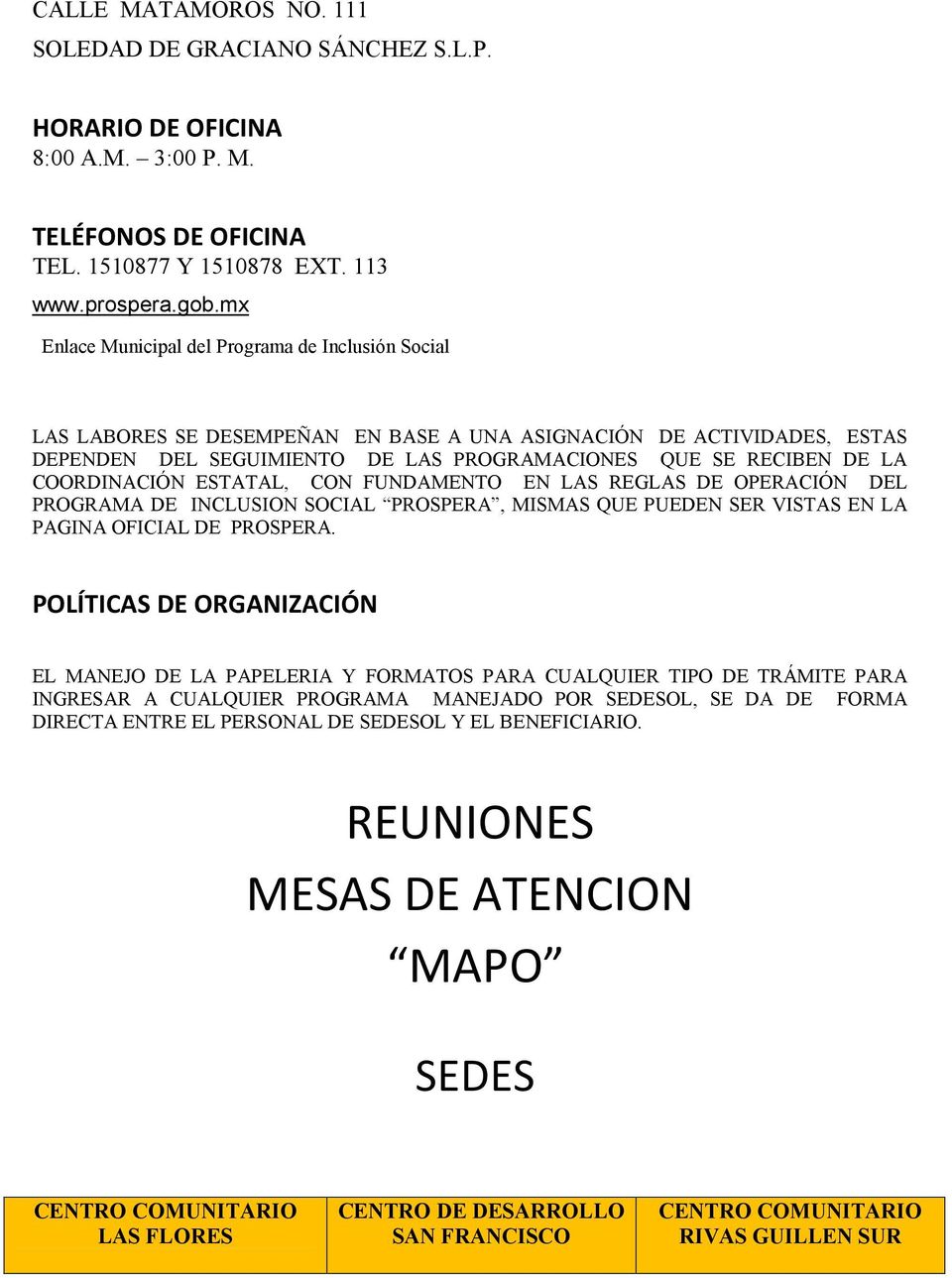 OPERACIÓN DEL PROGRAMA DE INCLUSION SOCIAL PROSPERA, MISMAS QUE PUEDEN SER VISTAS EN LA PAGINA OFICIAL DE PROSPERA.