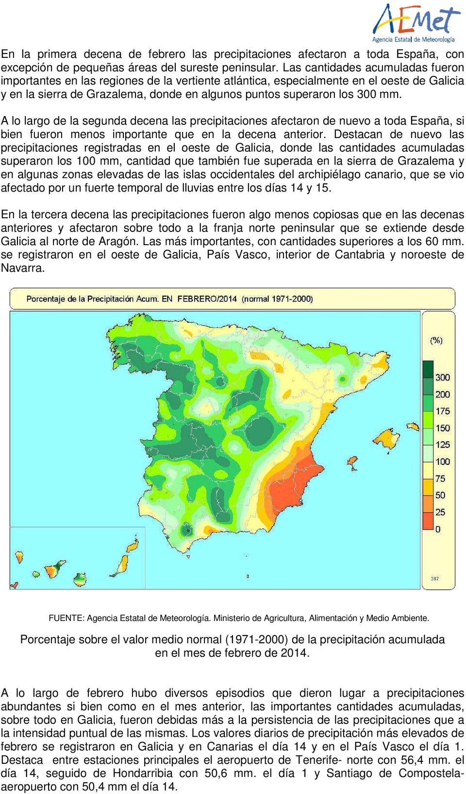 A lo largo de la segunda decena las precipitaciones afectaron de nuevo a toda España, si bien fueron menos importante que en la decena anterior.