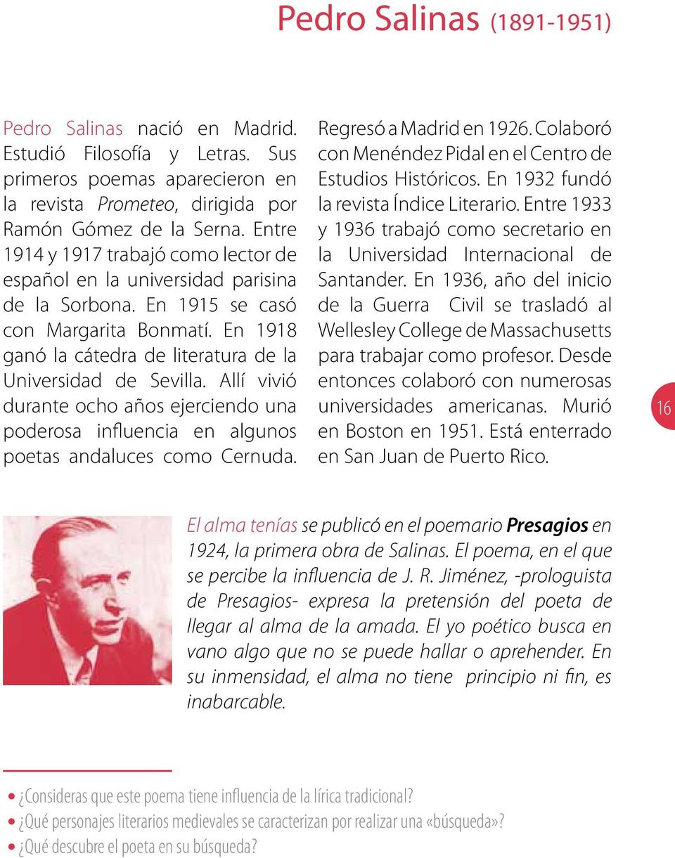 Allí vivió durante ocho años ejerciendo una poderosa influencia en algunos poetas andaluces como Cernuda. Regresó a Madrid en 1926. Colaboró con Menéndez Pidal en el Centro de Estudios Históricos.