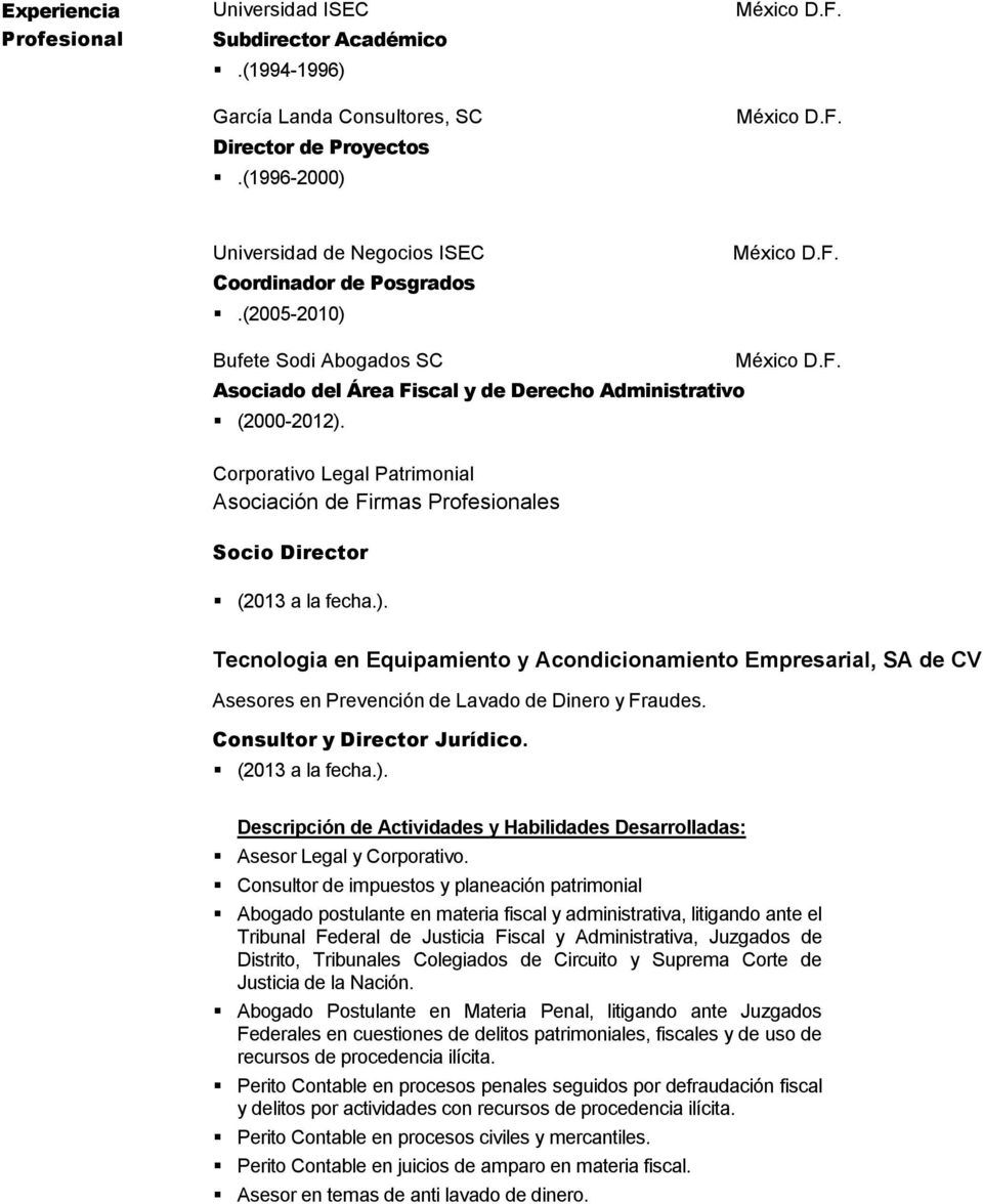 Corporativo Legal Patrimonial Asociación de Firmas Profesionales Socio Director (2013 a la fecha.).