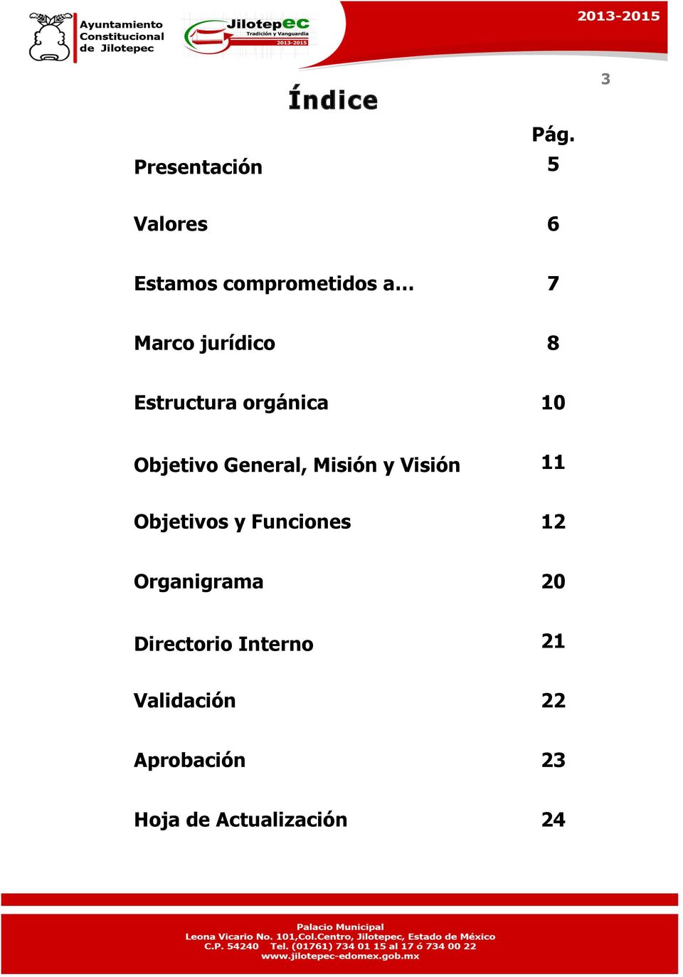 jurídico 8 Estructura orgánica 10 Objetivo General, Misión y