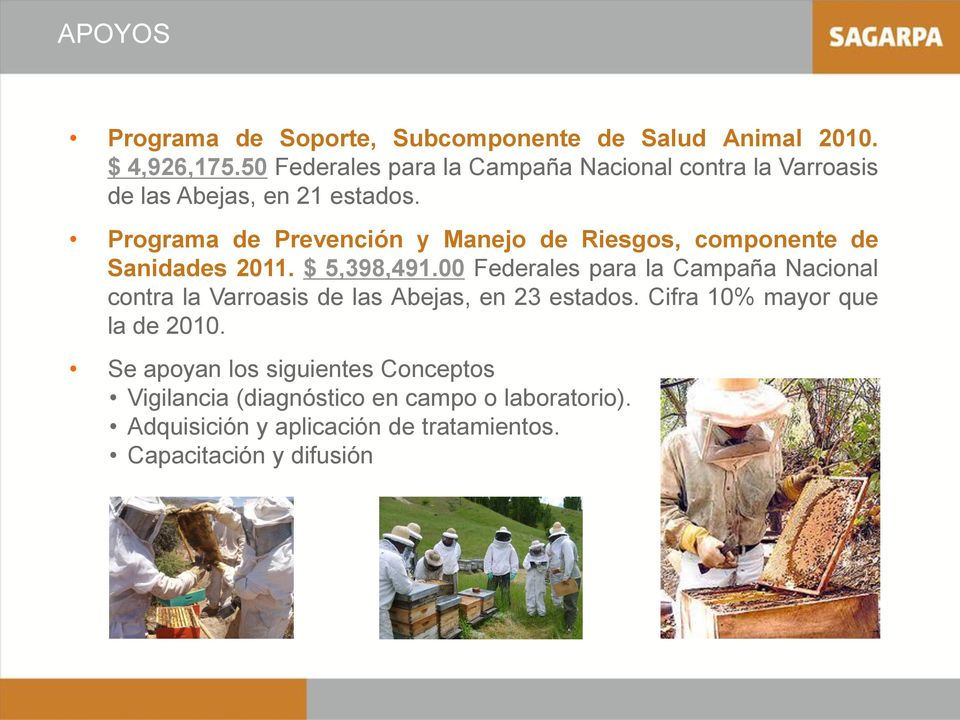 Programa de Prevención y Manejo de Riesgos, componente de Sanidades 2011. $ 5,398,491.