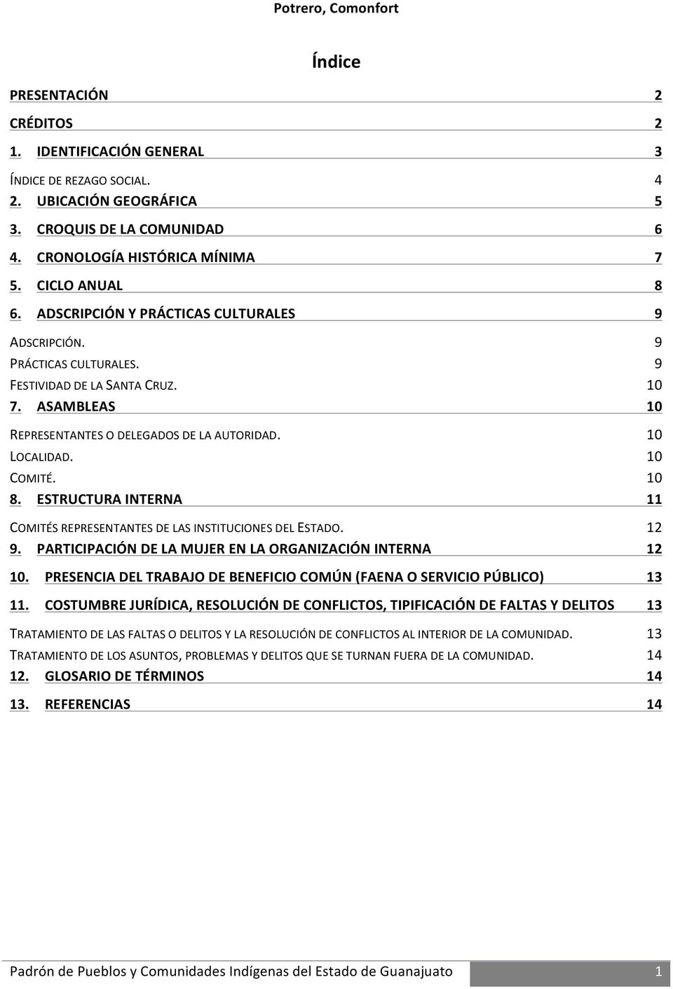 ESTRUCTURA INTERNA 11 COMITÉS REPRESENTANTES DE LAS INSTITUCIONES DEL ESTADO. 12 9. PARTICIPACIÓN DE LA MUJER EN LA ORGANIZACIÓN INTERNA 12 10.