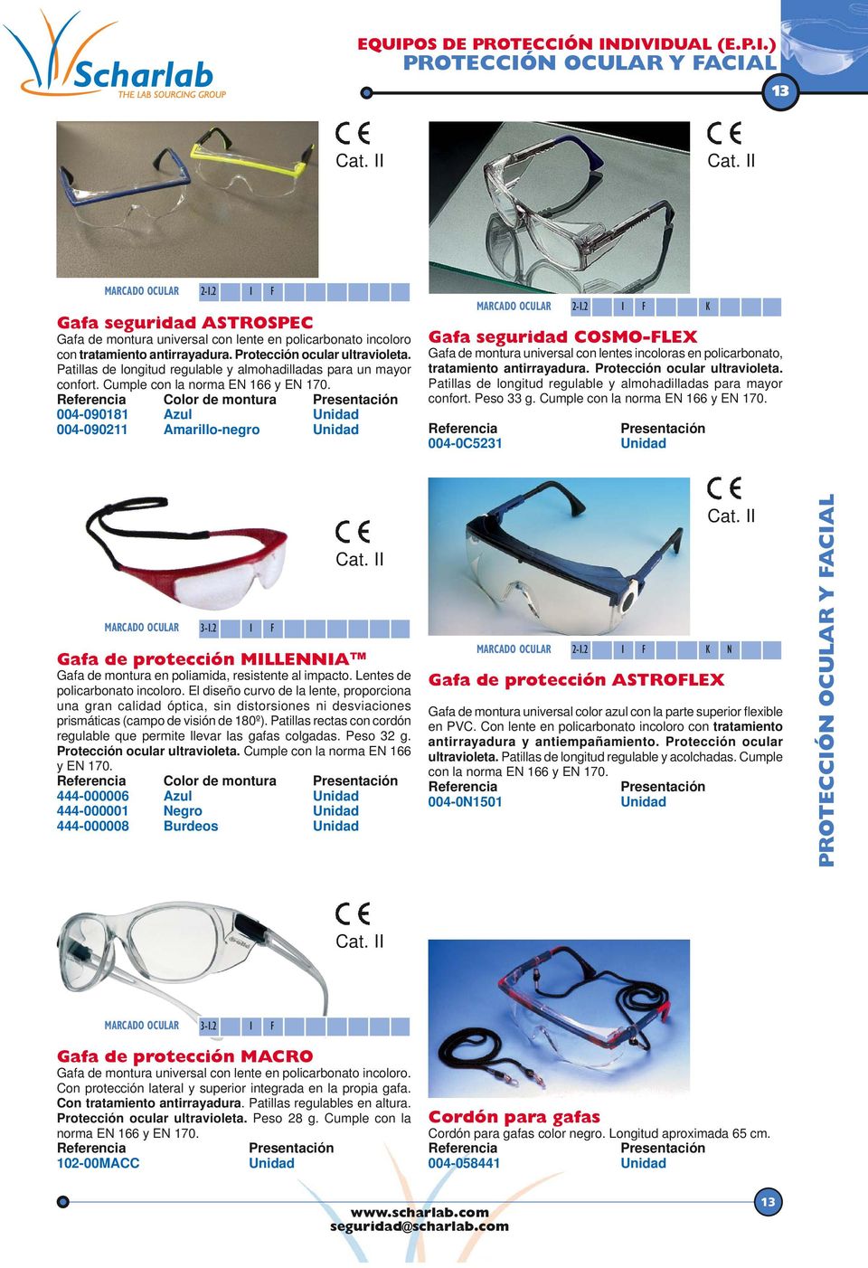 2 1 F K Gafa seguridad COSMO-FLEX Gafa de montura universal con lentes incoloras en policarbonato, tratamiento antirrayadura. Protección ocular ultravioleta.