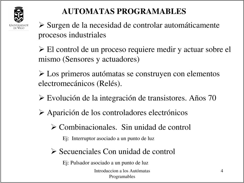 electromecánicos (Relés). Evolución de la integración de transistores.