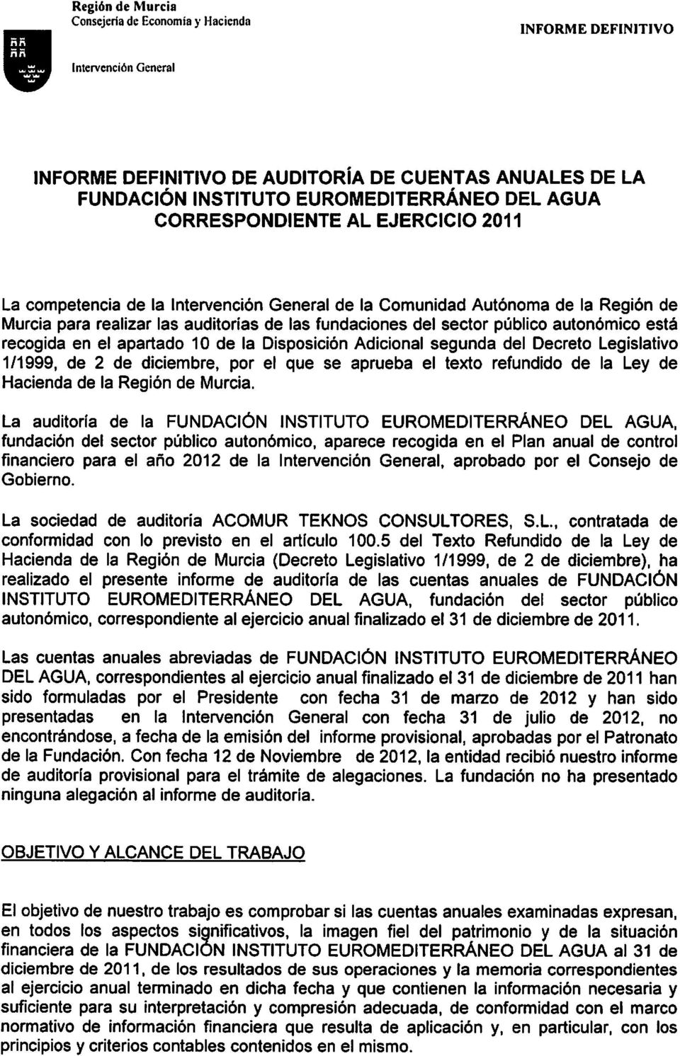 en el apartado 10 de la Disposición Adicional segunda del Decreto Legislativo 111999, de 2 de diciembre, por el que se aprueba el texto refundido de la Ley de Hacienda de la Región de Murcia.