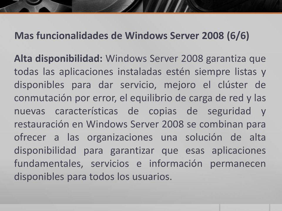 características de copias de seguridad y restauración en Windows Server 2008 se combinan para ofrecer a las organizaciones una solución de