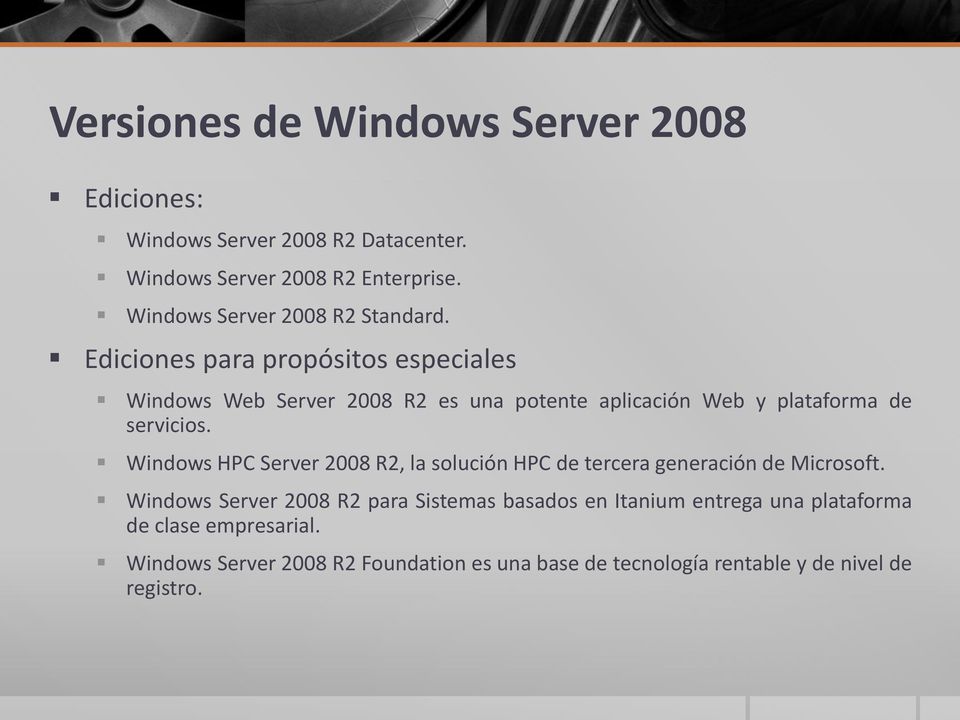 Ediciones para propósitos especiales Windows Web Server 2008 R2 es una potente aplicación Web y plataforma de servicios.