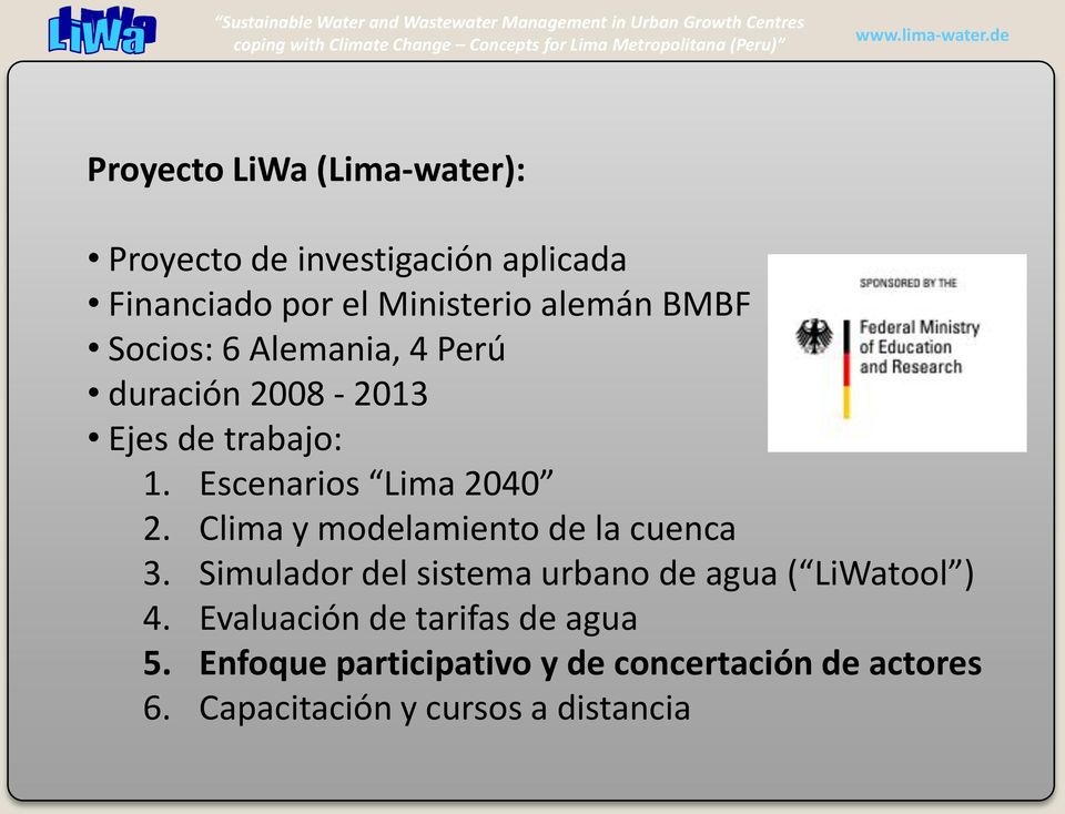 Clima y modelamiento de la cuenca 3. Simulador del sistema urbano de agua ( LiWatool ) 4.