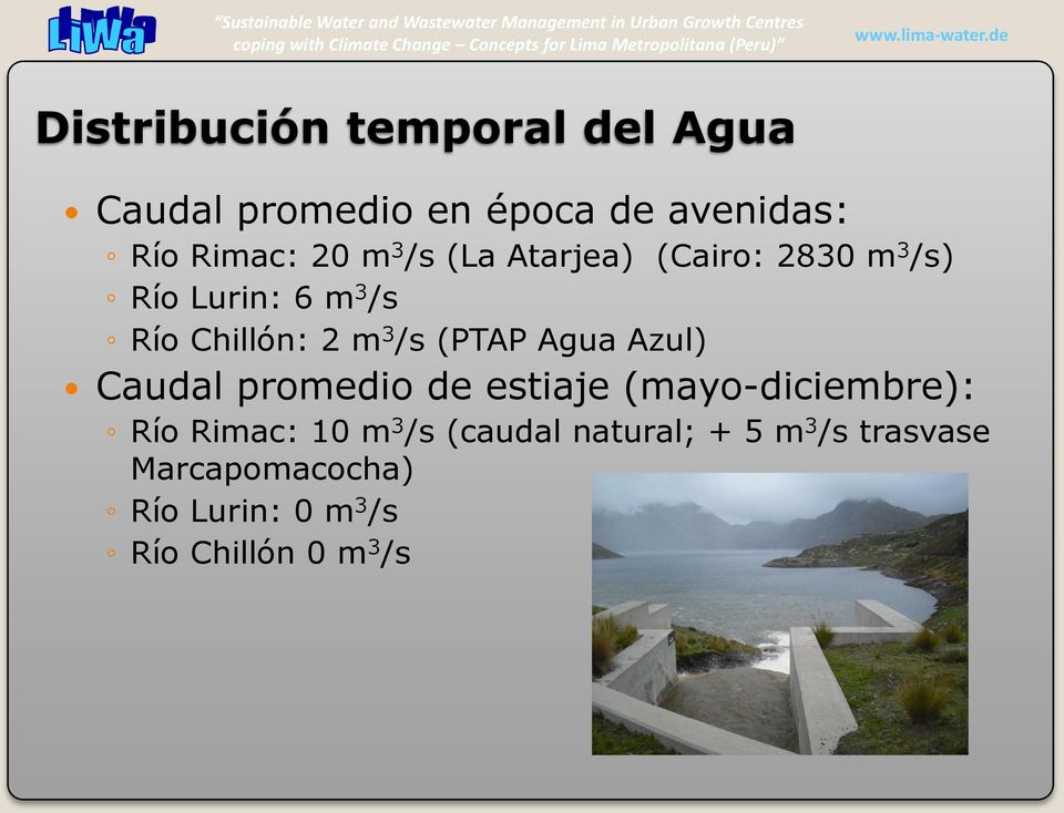 (PTAP Agua Azul) Caudal promedio de estiaje (mayo-diciembre): Río Rimac: 10 m 3 /s