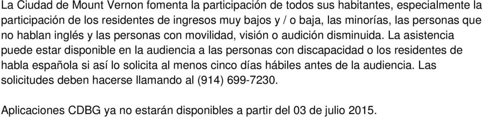 La asistencia puede estar disponible en la audiencia a las personas con discapacidad o los residentes de habla española si así lo solicita al menos