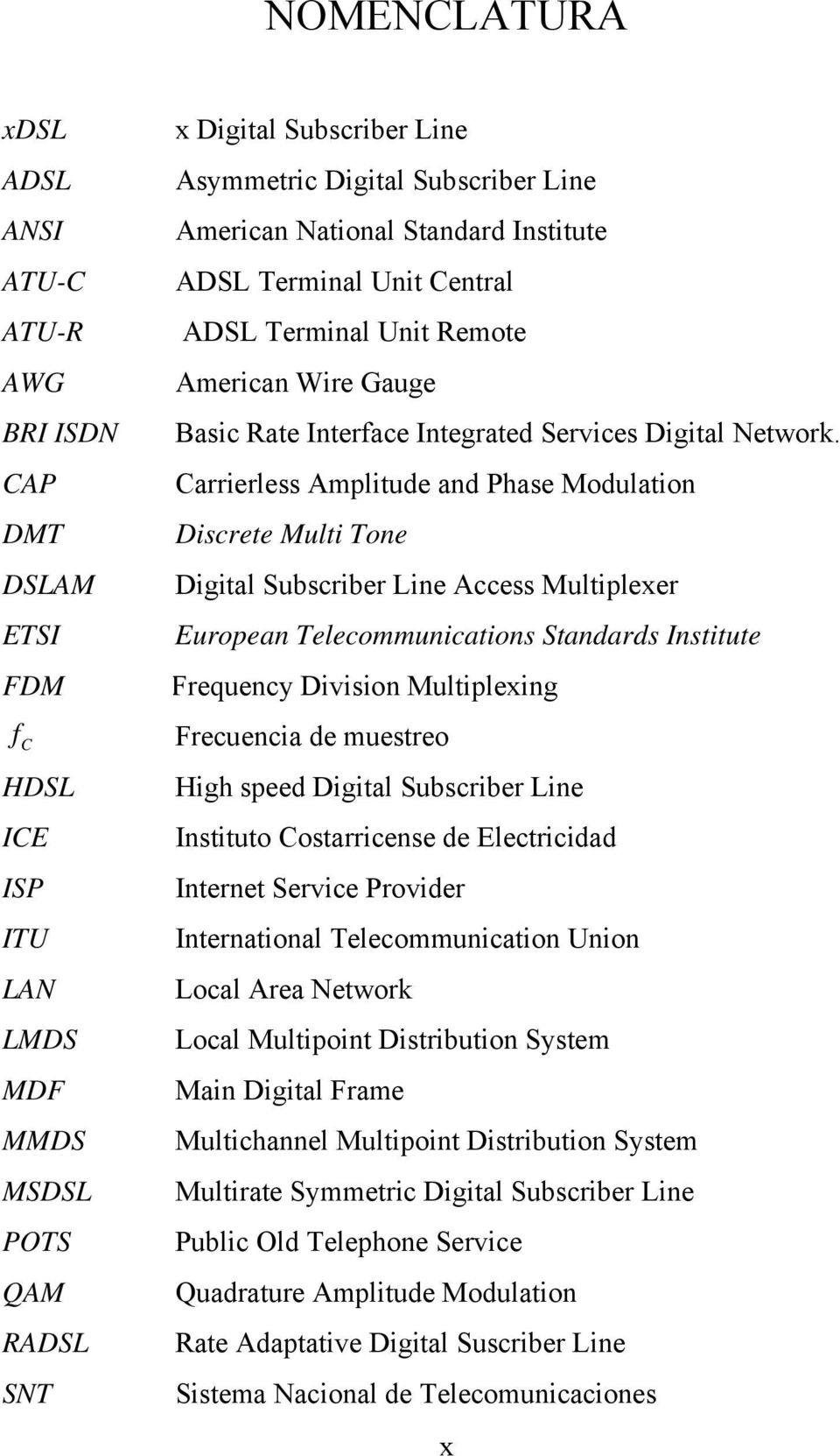 Carrierless Amplitude and Phase Modulation Discrete Multi Tone Digital Subscriber Line Access Multiplexer European Telecommunications Standards Institute Frequency Division Multiplexing Frecuencia de