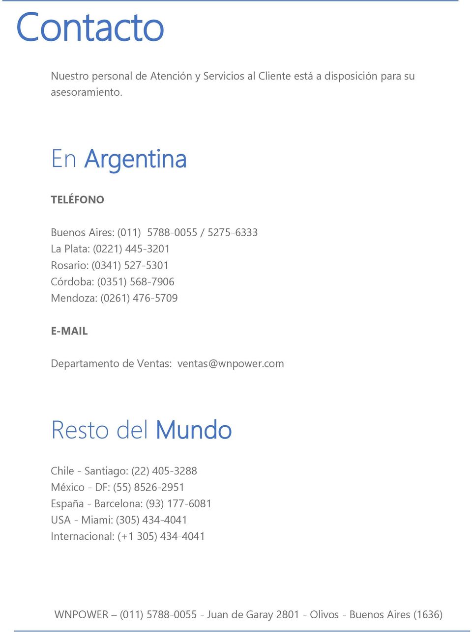 Mendoza: (0261) 476-5709 E-MAIL Departamento de Ventas: ventas@wnpower.