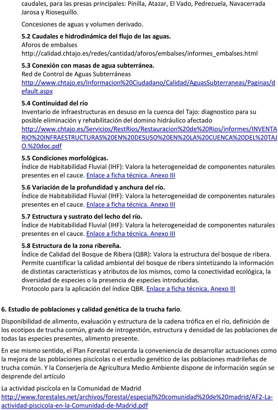Red de Control de Aguas Subterráneas http://www.chtajo.es/informacion%20ciudadano/calidad/aguassubterraneas/paginas/d efault.aspx 5.