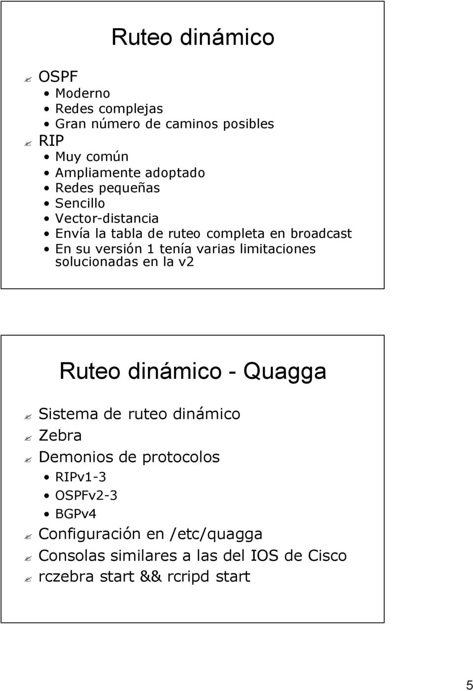 limitaciones solucionadas en la v2 Ruteo dinámico - Quagga Sistema de ruteo dinámico Zebra Demonios de protocolos