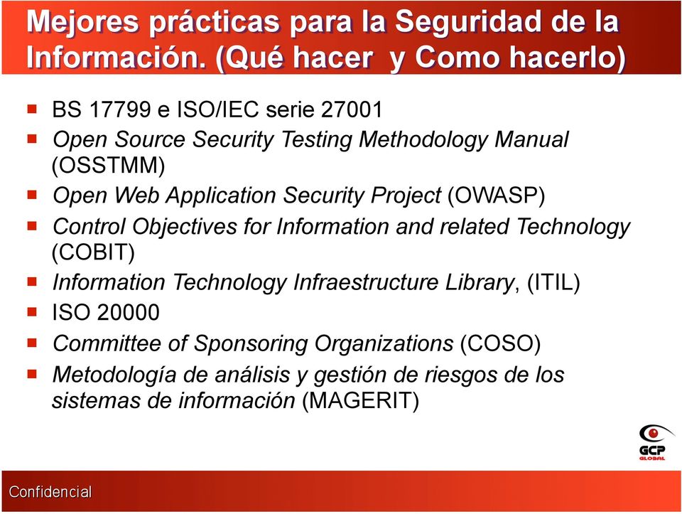 ! Control Objectives for Information and related Technology (COBIT)!! Information Technology Infraestructure Library, (ITIL)!