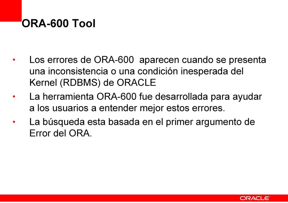 herramienta ORA-600 fue desarrollada para ayudar a los usuarios a entender