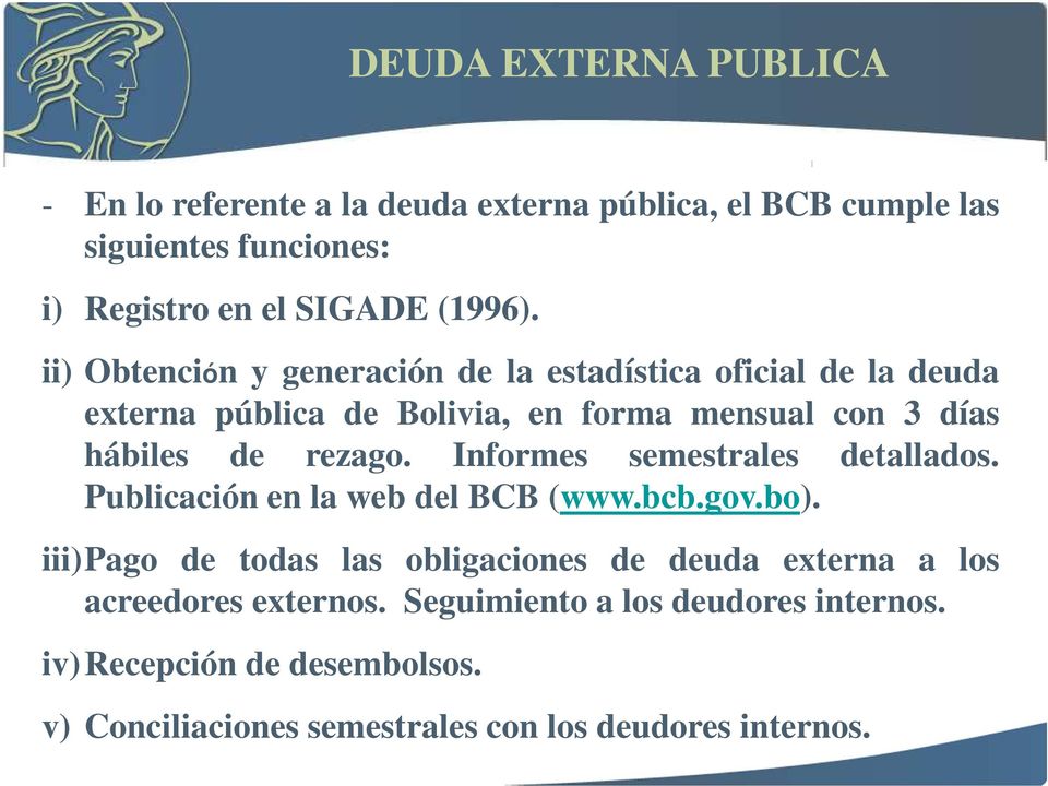 Informes semestrales detallados. Publicación en la web del BCB (www.bcb.gov.bo).