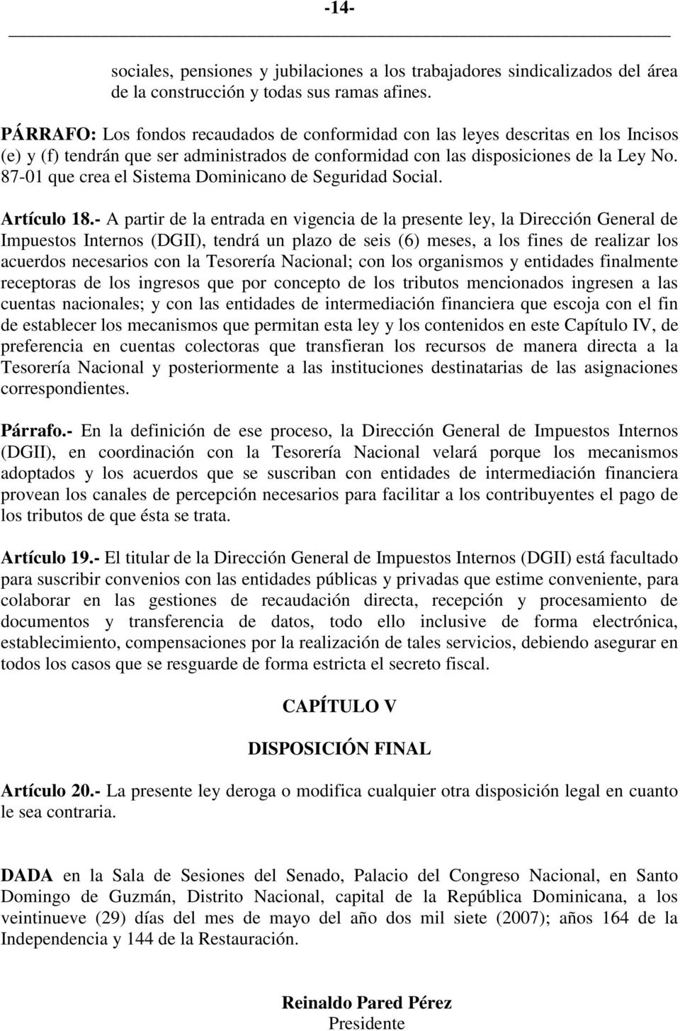 87-01 que crea el Sistema Dominicano de Seguridad Social. Artículo 18.